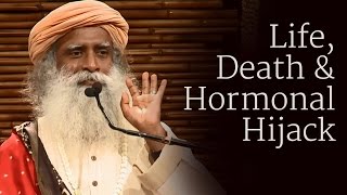 Life, Death & Hormonal Hijack