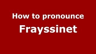 How to pronounce Frayssinet