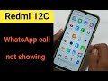Redmi 12 whatsApp incoming call not showing on screen,how to fix whatsapp call not showing o display