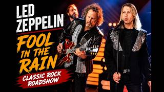 Led Zeppelin – “Fool In The Rain” LIVE | Troubadour Project Classic Rock Roadshow