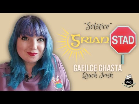 ☀ Solstice / Grianstad | Meaning & Traditions | Gaeilge Ghasta - Quick Irish