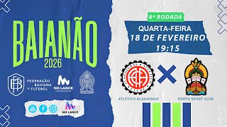 CAMPEONATO BAIANO SÉRIE A | Alagoinhas Atlético Clube X Porto Sport Club - 8ª Rodada do Baianão 2026
