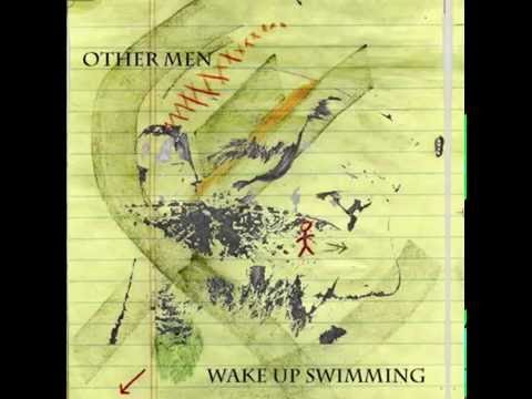 Other Men ~ Wake Up Swimming (2007) [full album]