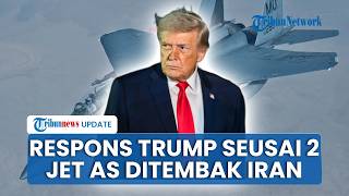 Trump Disebut Frustasi 2 Jet Tempur Ditembak Jatuh hingga Warga Iran Bakal Tangkap Pilot yang Hilang