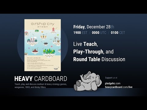 Airship City 4p Teaching, Play-through, & Round table discussion by Heavy Cardboard (reupload)