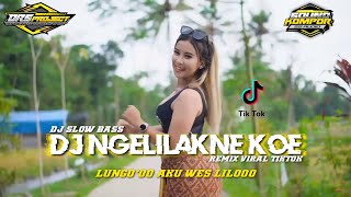 Download lagu DJ NGELILAKNE KOWE DJ SLOW BASS REMIX VIRAL TIKTOK | REMIX BY DRS PROJECT  mp3