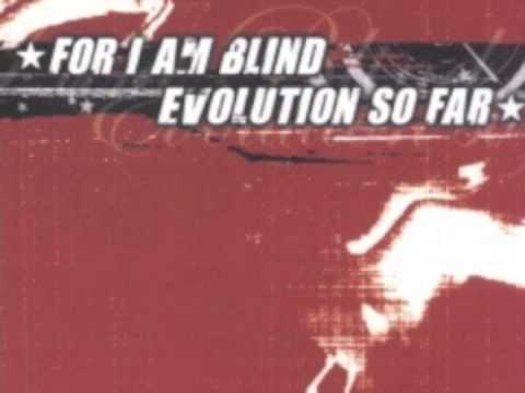 FOR I AM BLIND - ...And Face My Delusions
