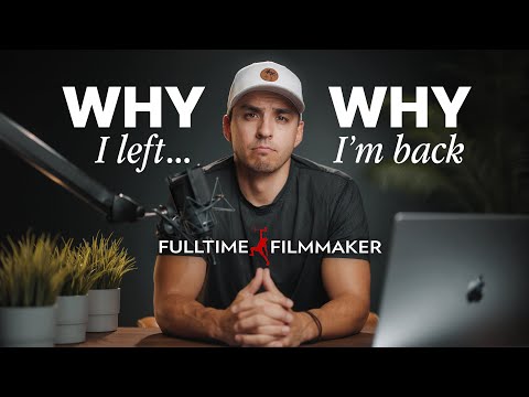 Why I Left Full Time Filmmaker (and Why I’m Coming Back)