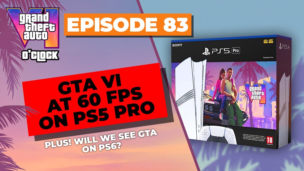 GTA VI at 60 FPS only on PS5 Pro? - GTA VI O'clock - Episode 83 - YouTube
