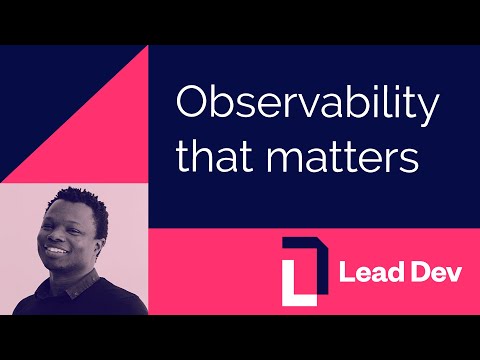 Observability that matters | Tom Oketch | #LeadDevAustin
