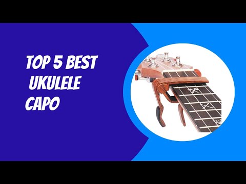 Top 5 Best Ukulele Capo 2023