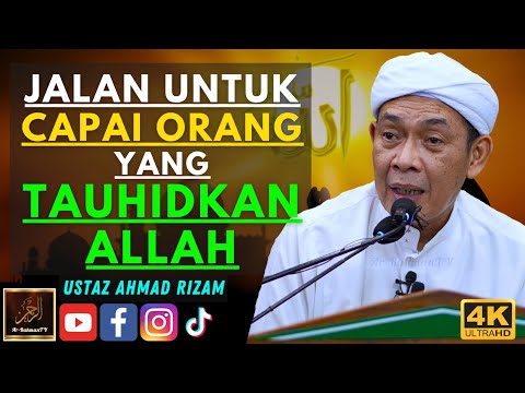 Ustaz Ahmad Rizam - JALAN UNTUK CAPAI ORANG YANG TAUHIDKAN ALLAH