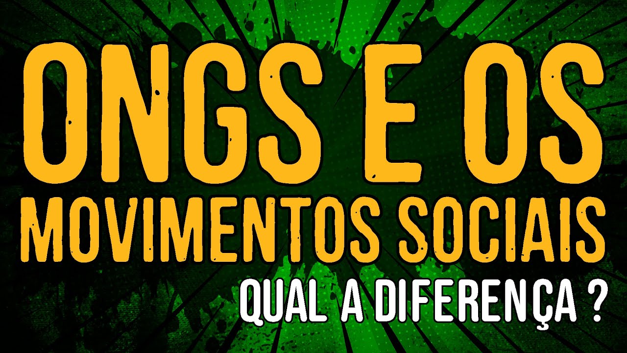 Qual a Diferença Entre as ONGs e os Movimentos Sociais