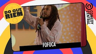 Fofoca | Do Que Riem