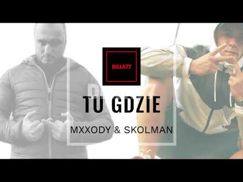 SKOLMAN - MXXODY - TU GDZIE