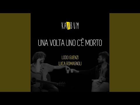 Una volta uno c'è morto