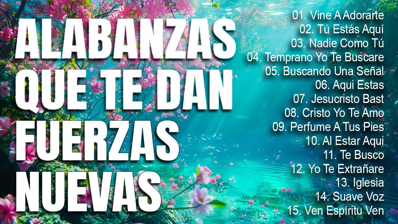 ALABANZAS QUE TE DAN FUERZAS NUEVAS 🙌 MUSICA CRISTIANA QUE REFRESCAN EL CORAZON Y EL ALMA 2024