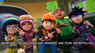 Boboiboy Galaxy Sori And Windara [AMV] Diari Metropolitan Kru