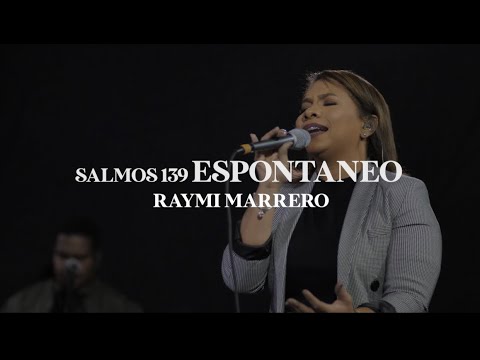Raymi Marrero | SALMOS 139 ESPONTANEO