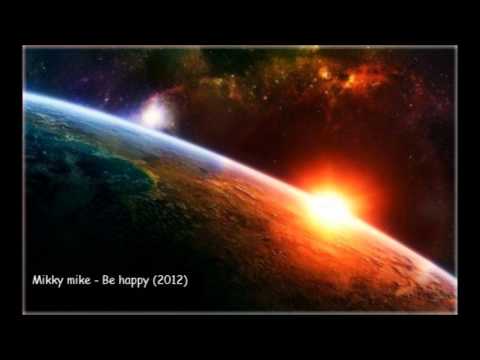Mikky mike - Be happy (2012)