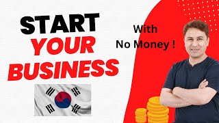 How to Start a Business In South Korea Without Money (For Foreigners)