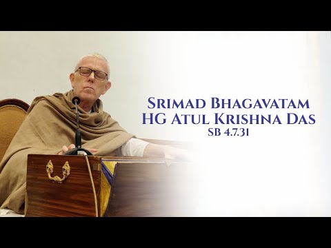HG Atul Krishna Das | SB 4.7.31