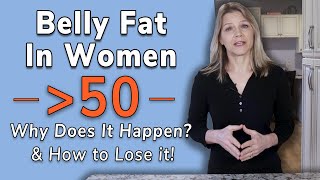 Belly Fat in Women Over 50: Why It Happens | How to Lose It