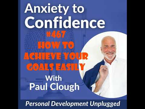 #467 How To Achieve Your Goals Easily