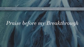 Praise Before My Breakthrough (Lyrics) ~ Bryan & Katie Torwalt