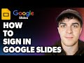 How To Sign In Google Slides Full 2024 Guide