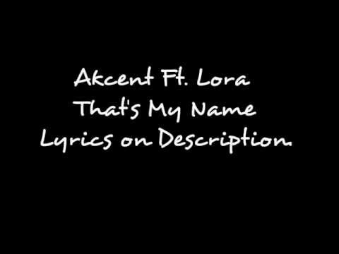 Akcent Ft. Lora That's My Name (Lyrics On Des)