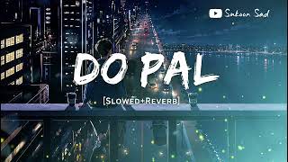 Download lagu Do Pal (Slowed   Reverb) 🎧 | Lofi Version | Relaxing Hindi Song | Use Headphones 🎶 mp3