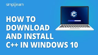 How To Download And Install C++ In Windows 10 | C++ Installation Windows 10 | Simplilearn
