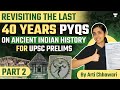 Revisiting the Last 40 years PYQs | Ancient Indian History for UPSC Prelims | Part 2 Arti Chhawari