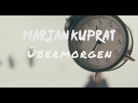 MARIAN KUPRAT - Übermorgen (Offizielles Musikvideo)