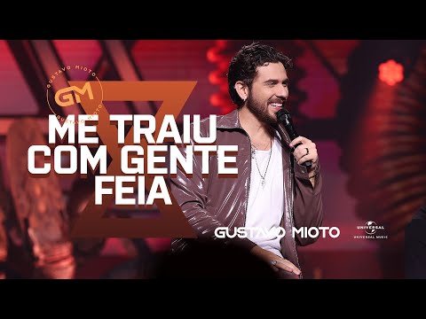 Gustavo Mioto - Me Traiu Com Gente Feia (Atemporal)