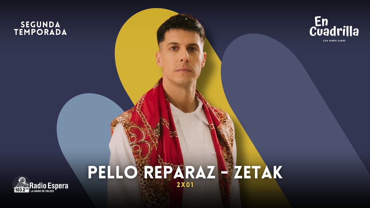 PELLO REPARAZ (ZETAK) 2x01 | En Cuadrilla - Radio Espera