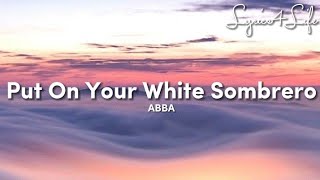 ABBA - Put On Your White Sombrero (Lyrics)