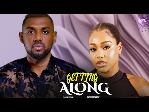 GETTING ALONG- EDDIE WATSON, UCHE MONTANA-(LATEST NOLLYWOOD MOVIE) FULL MOVIE