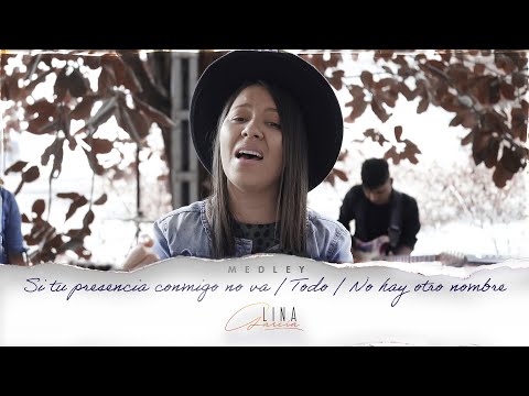 Si tu presencia conmigo no va / Everything / No hay otro nombre /Lina García (Medley/Cover)