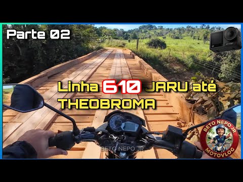 De JARU A THEOBROMA Pela Linha 610 - Parte  2  - Dji osmo action e lark a1 - 2k MotoVlog 