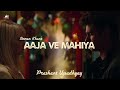 Aaja Ve Mahiya Imran Khan Prashant Upadhyay Prism Remix