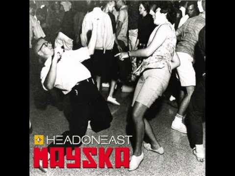 Headoneast - Mayska