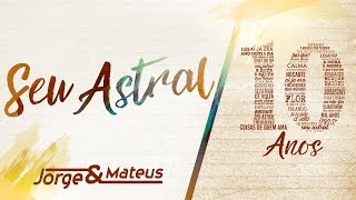 Jorge &amp; Mateus - Seu Astral - [10 Anos Ao Vivo] (Vídeo Oficial)