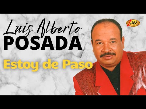Luis Alberto Posada - Estoy de Paso | Música Popular Colombiana
