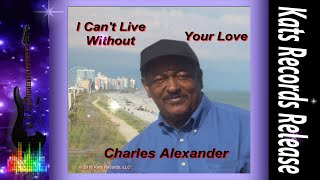 Charles Alexander The Artist   I Can&#39;t Live Without Your Love