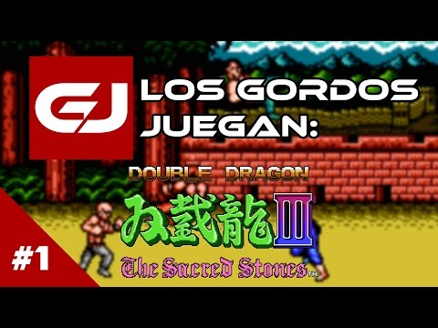 Double Dragon III: Los Gordos Juegan - Parte 1 | 3 Gordos Bastardos