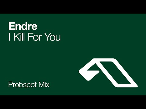 Endre - I Kill For You (Probspot Remix)