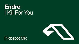 Endre - I Kill For You (Probspot Remix)