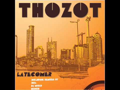 Thozot - Latecomer (Incl. IBra, nkokhi and Dj Micks remixes)